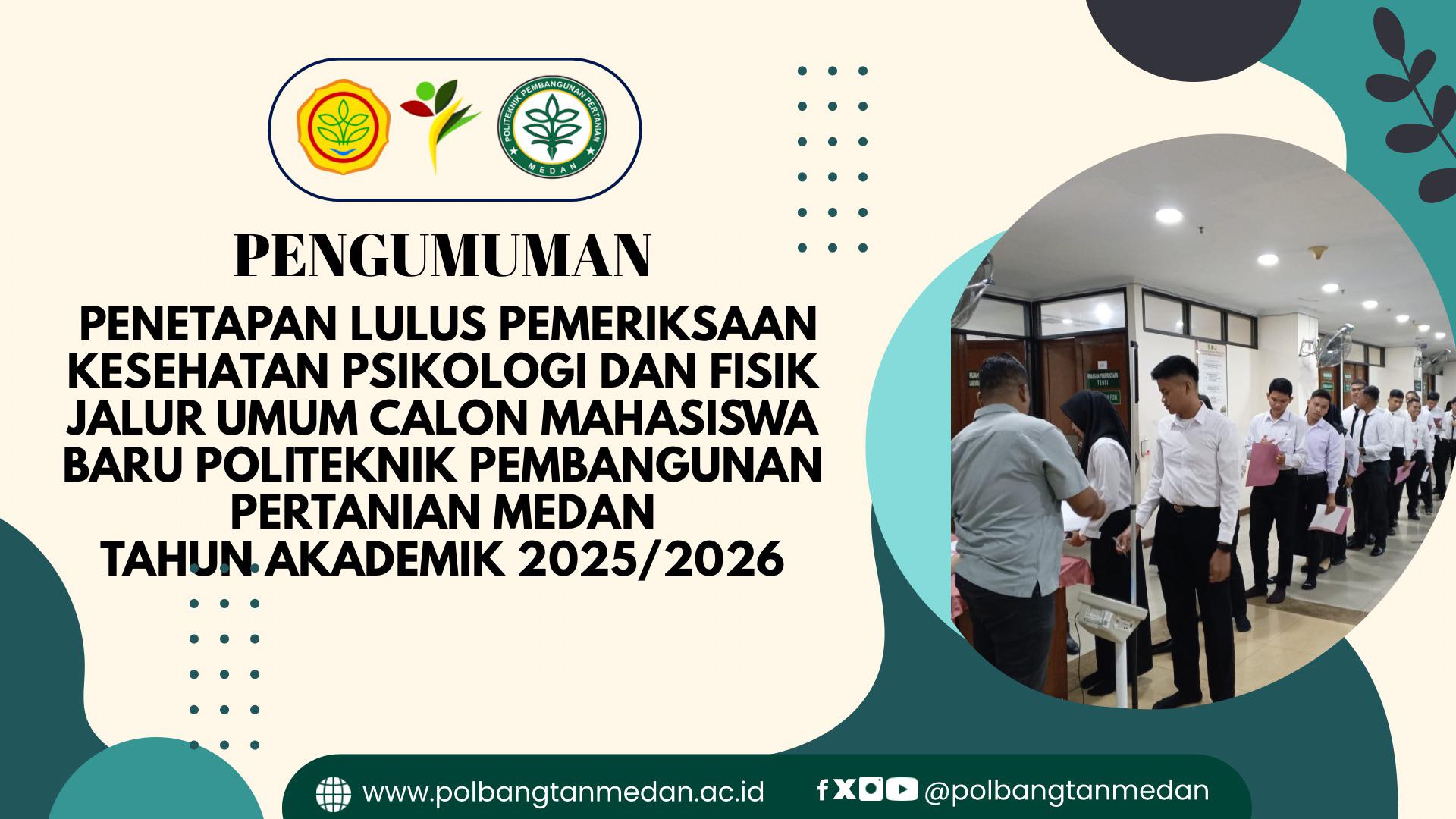 PENGUMUMAN PENETAPAN LULUS PEMERIKSAAN KESEHATAN PSIKOLOGI DAN FISIK JALUR UMUM CALON MAHASISWA BARU POLITEKNIK PEMBANGUNAN PERTANIAN MEDAN TAHUN AKADEMIK 2025/2026